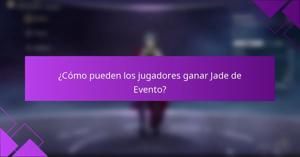 ¿Cómo pueden los jugadores ganar Jade de Evento?