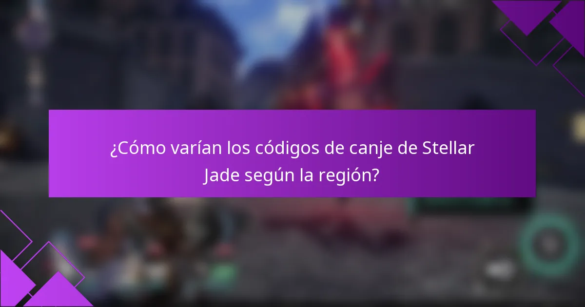 ¿Cómo varían los códigos de canje de Stellar Jade según la región?
