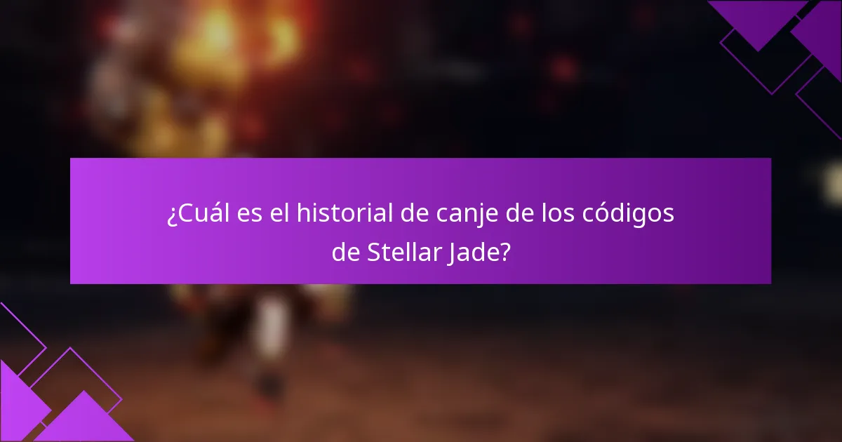 ¿Cuál es el historial de canje de los códigos de Stellar Jade?