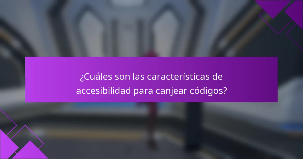 ¿Cuáles son las características de accesibilidad para canjear códigos?