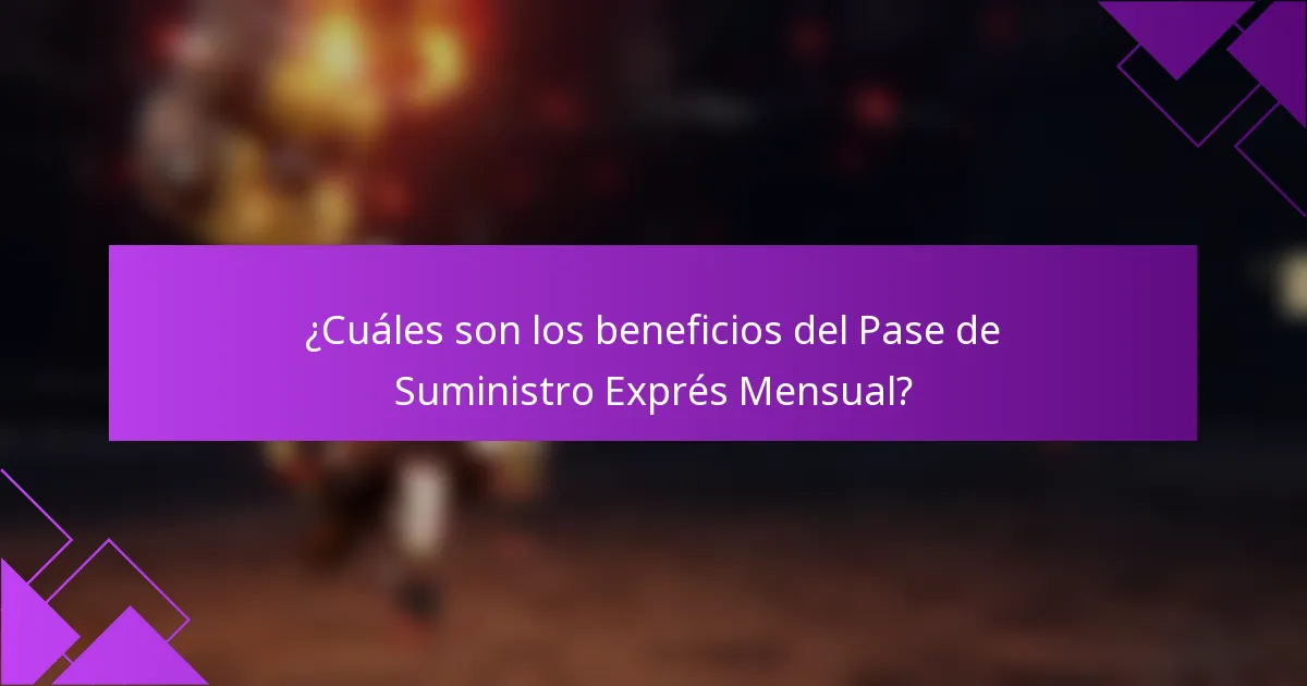 ¿Cuáles son los beneficios del Pase de Suministro Exprés Mensual?