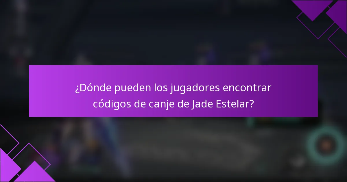 ¿Dónde pueden los jugadores encontrar códigos de canje de Jade Estelar?