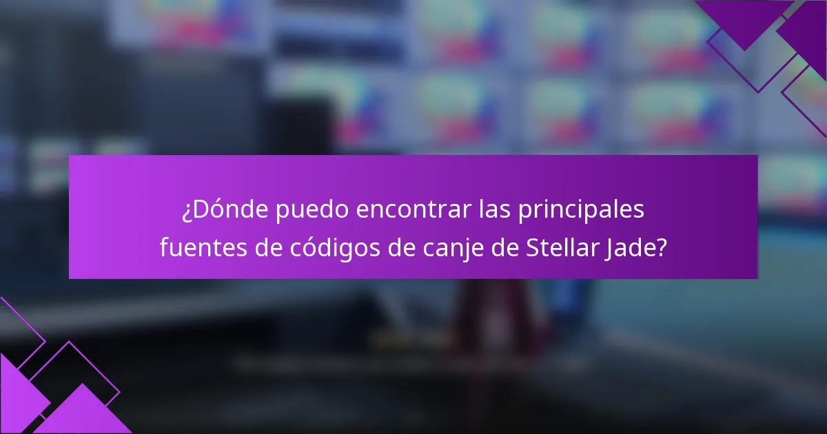 ¿Dónde puedo encontrar las principales fuentes de códigos de canje de Stellar Jade?