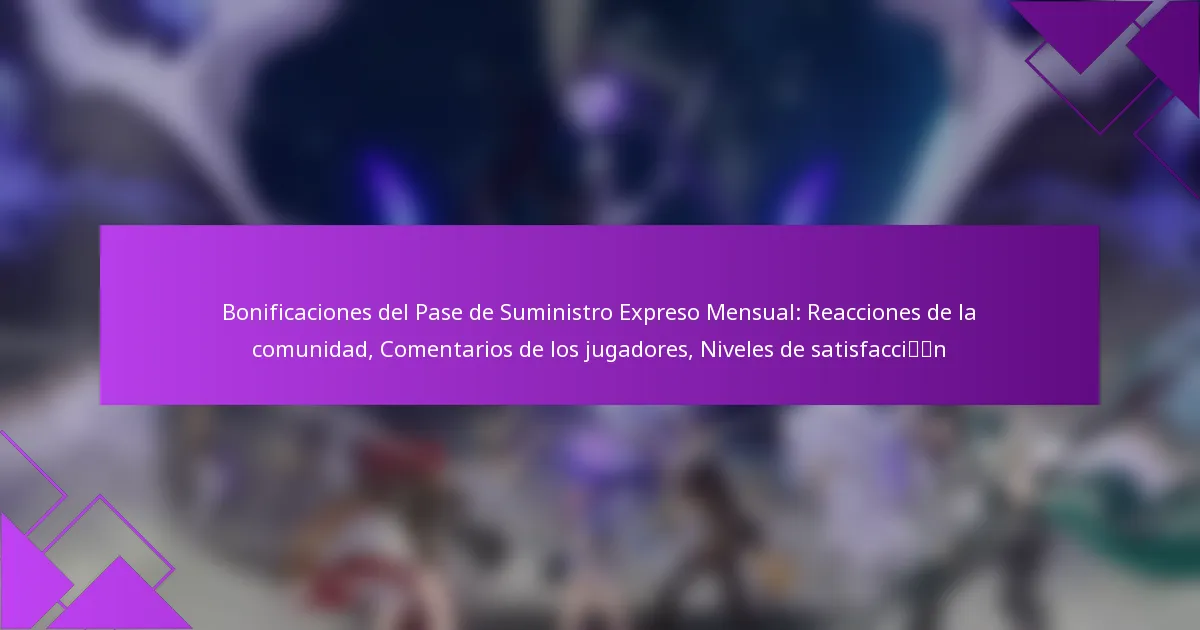 Bonificaciones del Pase de Suministro Expreso Mensual: Reacciones de la comunidad, Comentarios de los jugadores, Niveles de satisfacción