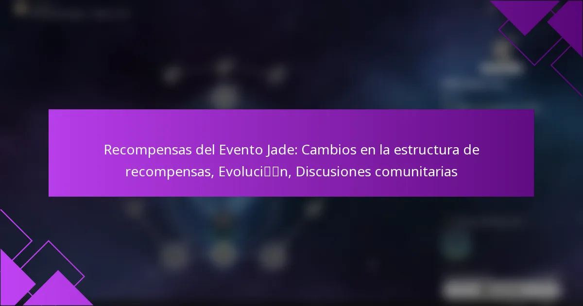Recompensas del Evento Jade: Cambios en la estructura de recompensas, Evolución, Discusiones comunitarias