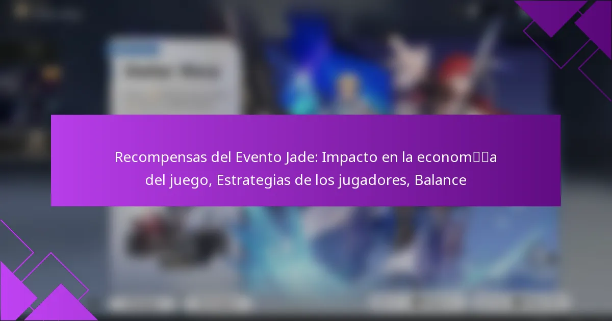 Recompensas del Evento Jade: Impacto en la economía del juego, Estrategias de los jugadores, Balance