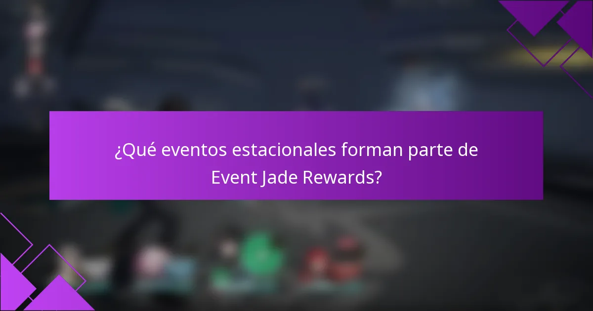¿Qué eventos estacionales forman parte de Event Jade Rewards?