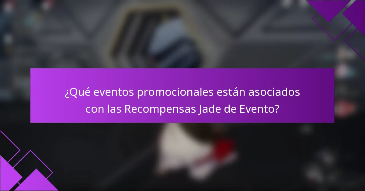 ¿Qué eventos promocionales están asociados con las Recompensas Jade de Evento?
